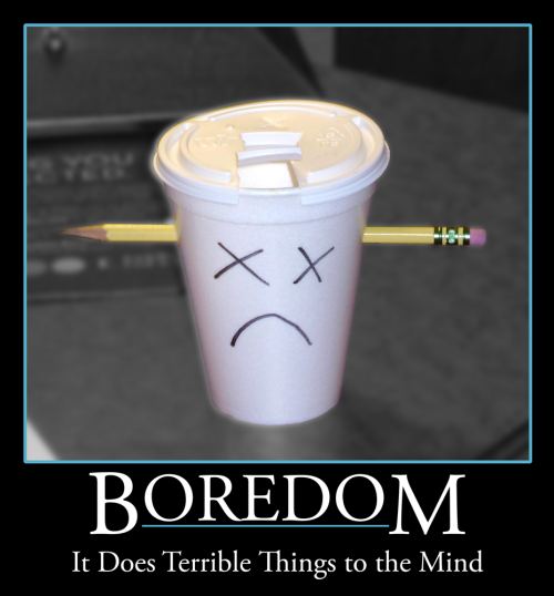 Boredom_Motivational_Poster_by_thesilverthief